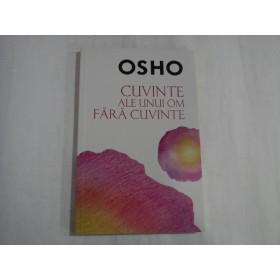 CUVINTE ALE UNUI OM FARA CUVINTE - OSHO